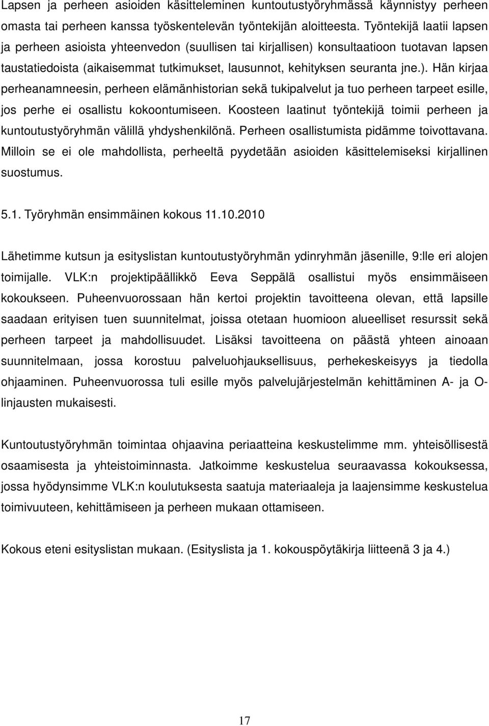 konsultaatioon tuotavan lapsen taustatiedoista (aikaisemmat tutkimukset, lausunnot, kehityksen seuranta jne.).