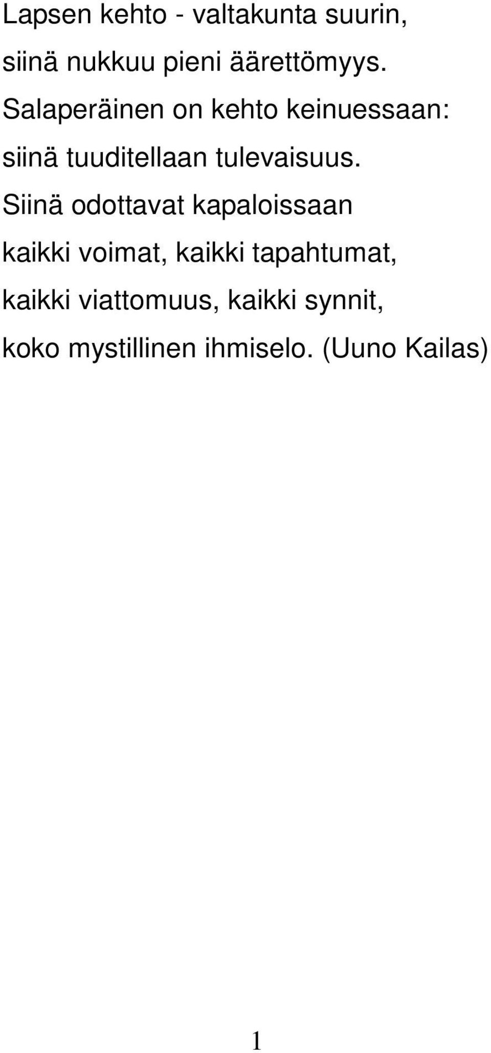 Siinä odottavat kapaloissaan kaikki voimat, kaikki tapahtumat,