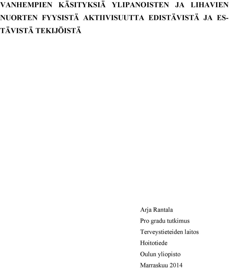 TÄVISTÄ TEKIJÖISTÄ Arja Rantala Pro gradu tutkimus