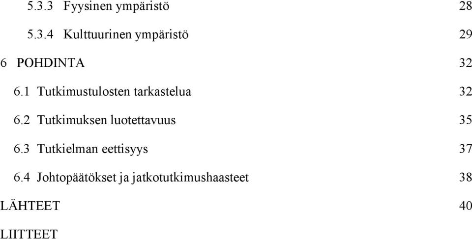 2 Tutkimuksen luotettavuus 35 6.