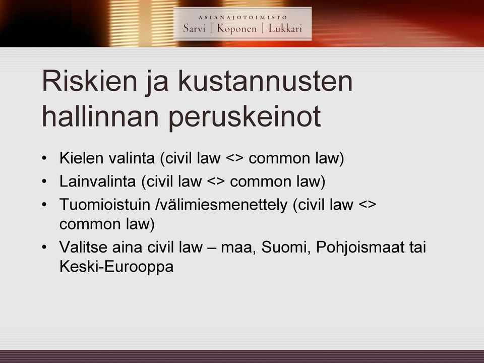 law) Tuomioistuin /välimiesmenettely (civil law <> common