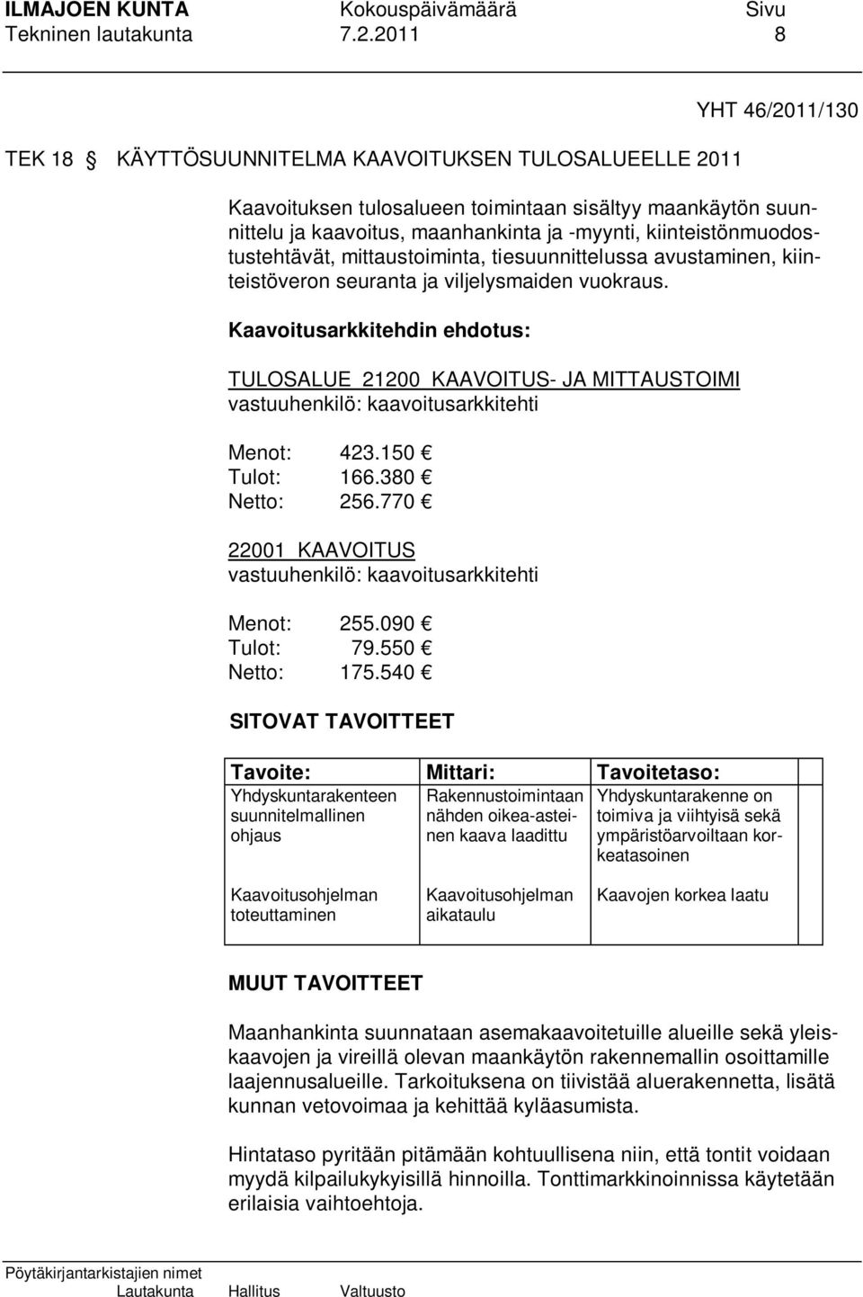 kiinteistönmuodostustehtävät, mittaustoiminta, tiesuunnittelussa avustaminen, kiinteistöveron seuranta ja viljelysmaiden vuokraus.