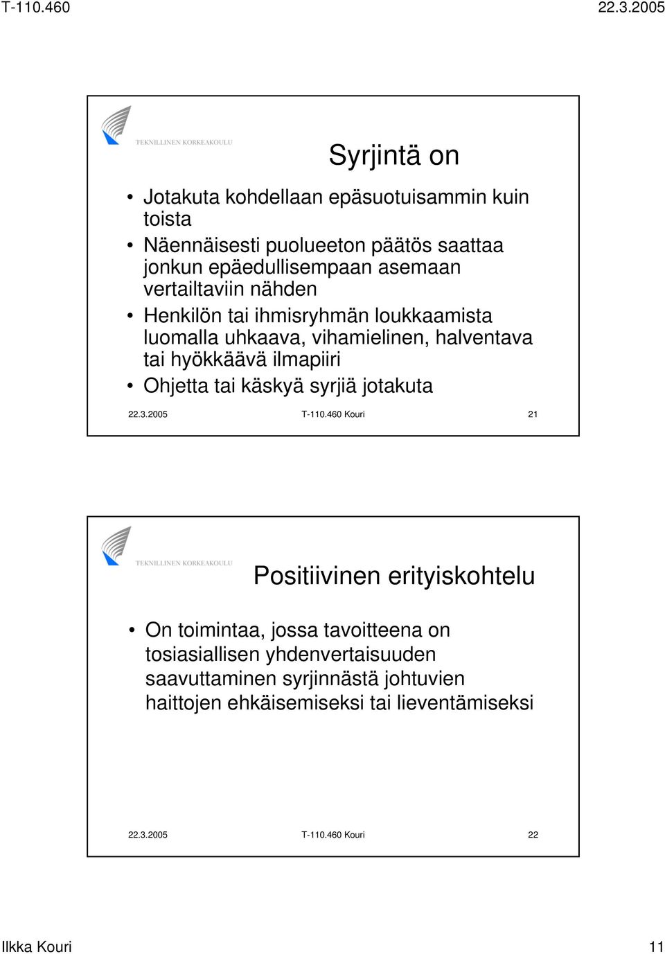 tai käskyä syrjiä jotakuta 22.3.2005 T-110.