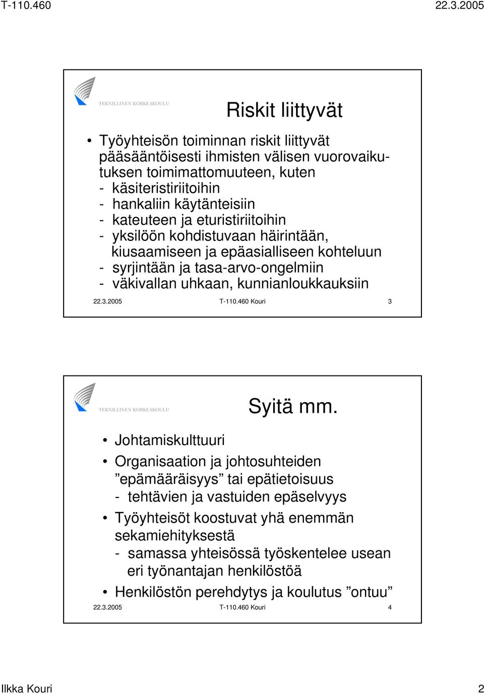 kunnianloukkauksiin 22.3.2005 T-110.460 Kouri 3 Syitä mm.