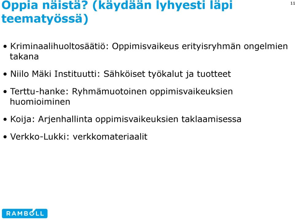 erityisryhmän ongelmien takana Niilo Mäki Instituutti: Sähköiset työkalut ja