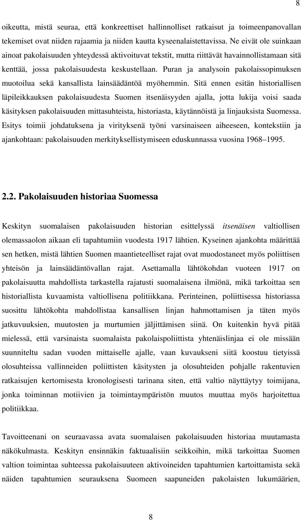 Puran ja analysoin pakolaissopimuksen muotoilua sekä kansallista lainsäädäntöä myöhemmin.