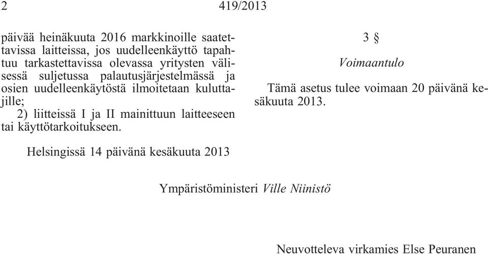 liitteissä I ja II mainittuun laitteeseen tai käyttötarkoitukseen.