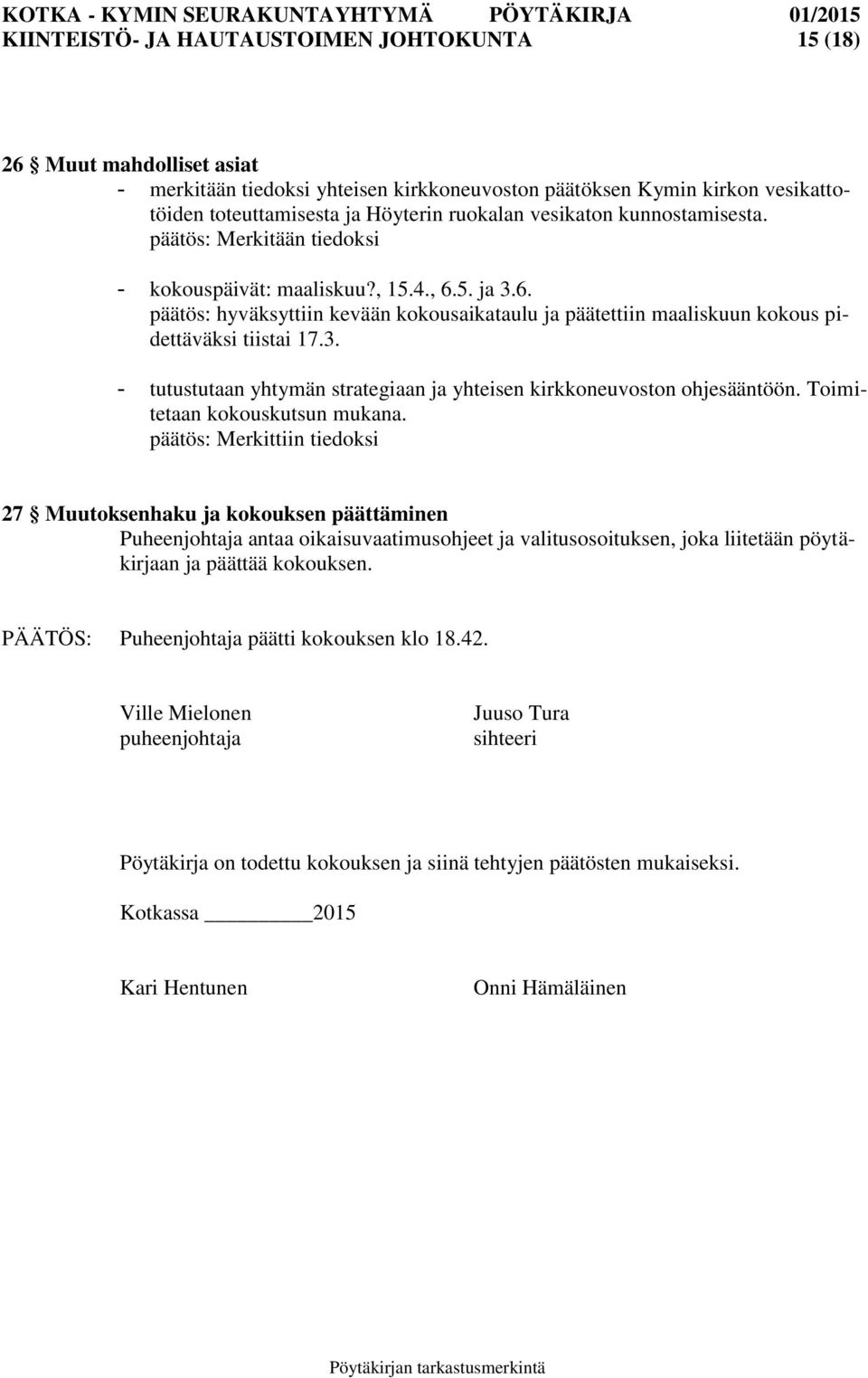 3. - tutustutaan yhtymän strategiaan ja yhteisen kirkkoneuvoston ohjesääntöön. Toimitetaan kokouskutsun mukana.