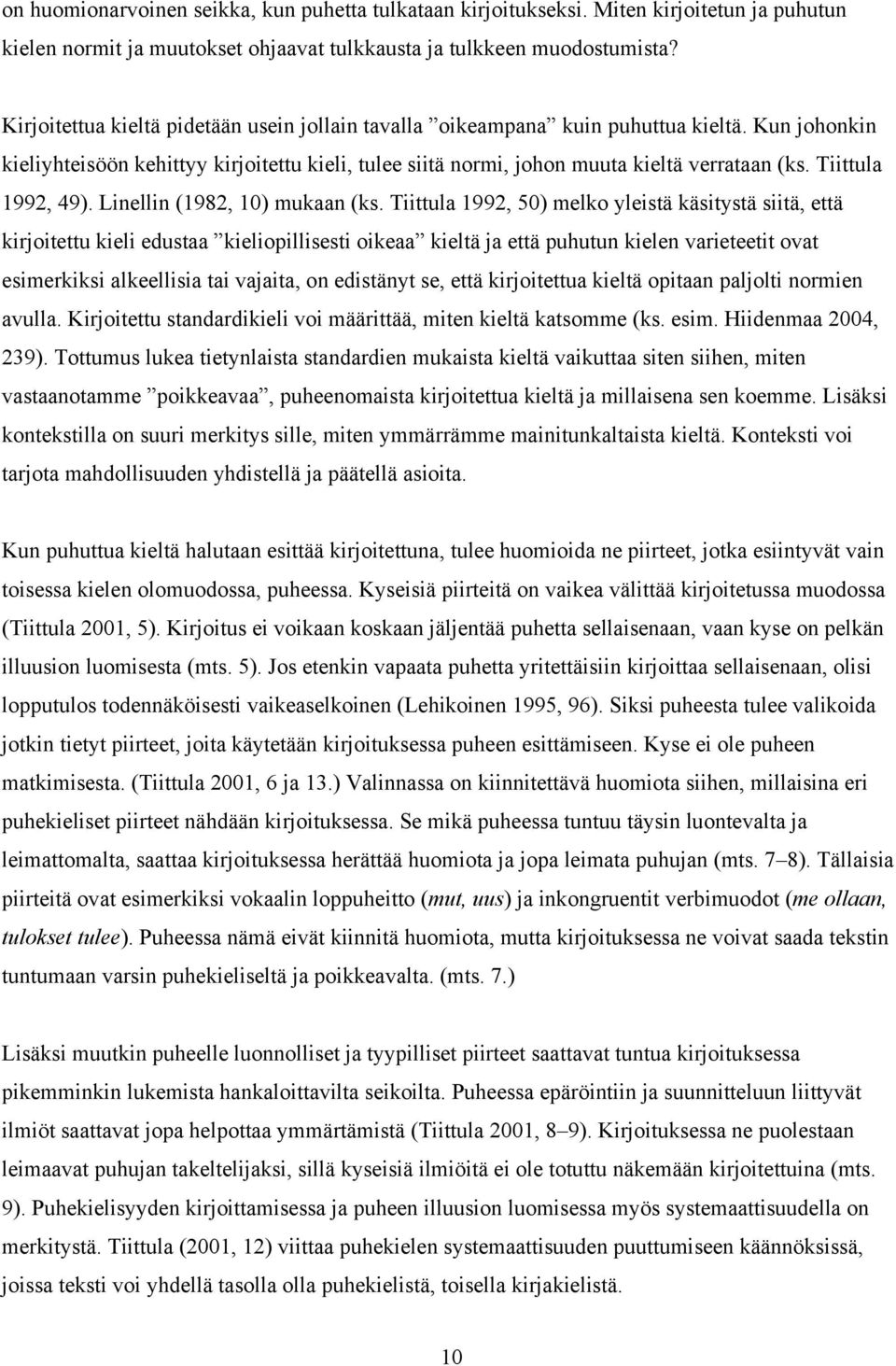 Tiittula 1992, 49). Linellin (1982, 10) mukaan (ks.