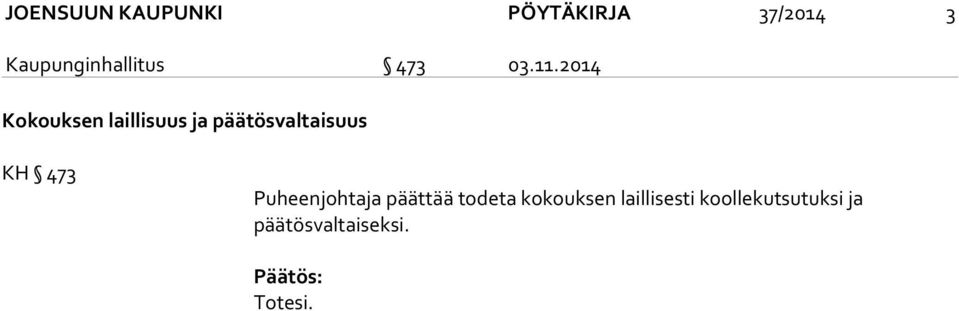 2014 Kokouksen laillisuus ja päätösvaltaisuus KH 473