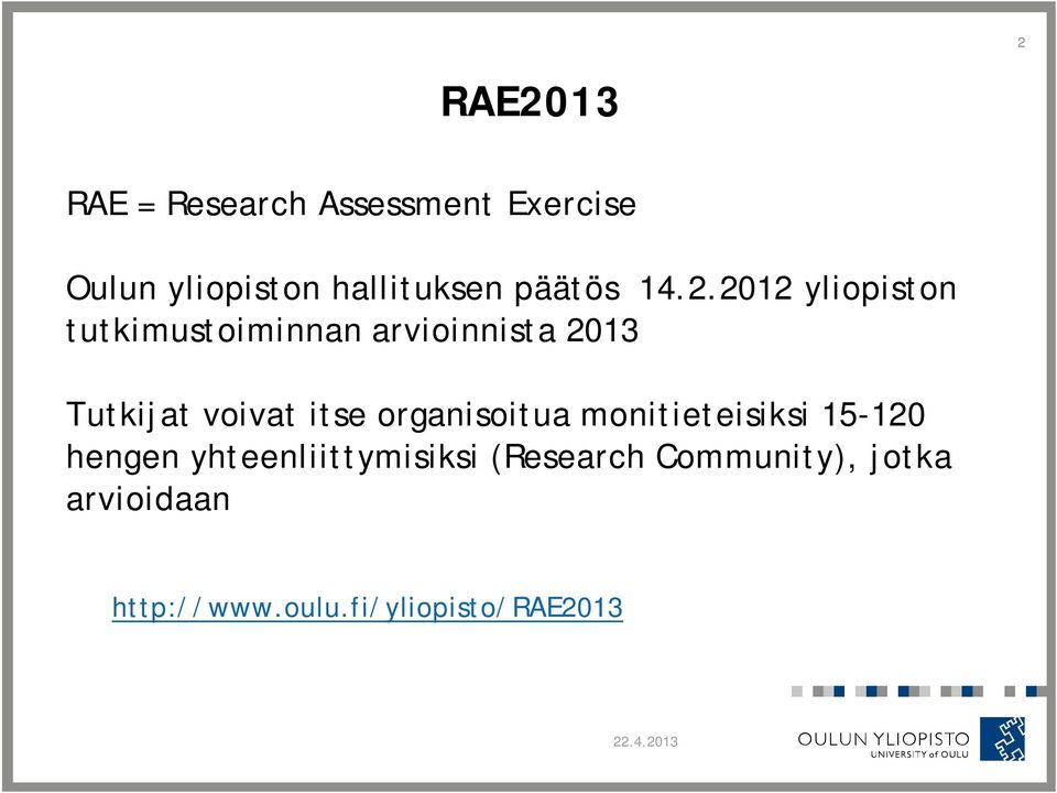 2012 yliopiston tutkimustoiminnan arvioinnista 2013 Tutkijat voivat itse