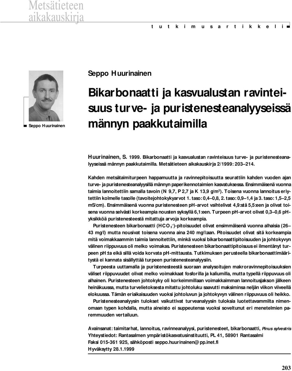 Bikarbonaatti ja kasvualustan ravinteisuus turve- ja puristenesteanalyyseissä männyn paakkutaimilla. Metsätieteen aikakauskirja 2/1999: 203 214.