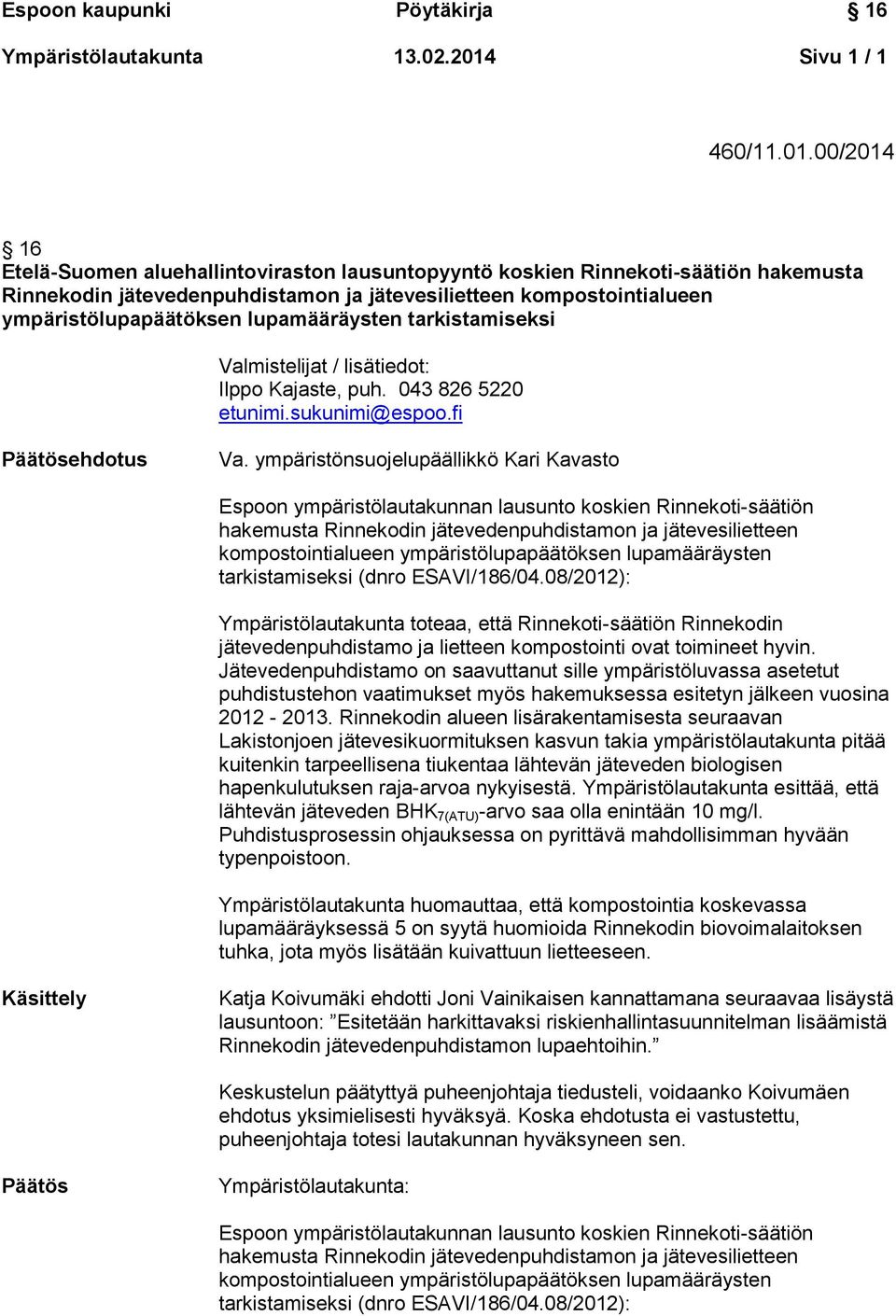 00/2014 16 Etelä-Suomen aluehallintoviraston lausuntopyyntö koskien Rinnekoti-säätiön hakemusta Rinnekodin jätevedenpuhdistamon ja jätevesilietteen kompostointialueen ympäristölupapäätöksen
