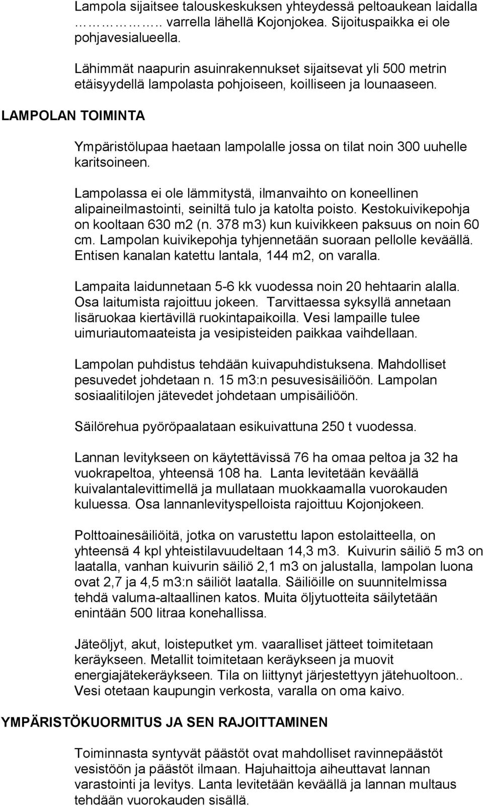 LAMPOLAN TOIMINTA Ympäristölupaa haetaan lampolalle jossa on tilat noin 300 uuhelle karitsoineen.