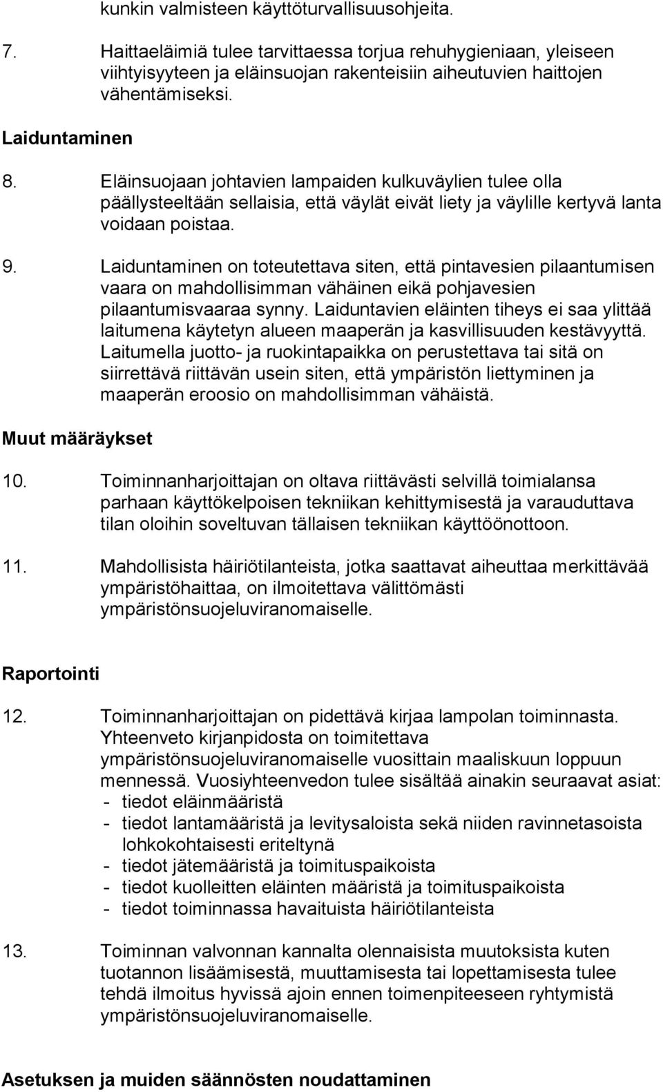 Laiduntaminen on toteutettava siten, että pintavesien pilaantumisen vaara on mahdollisimman vähäinen eikä pohjavesien pilaantumisvaaraa synny.