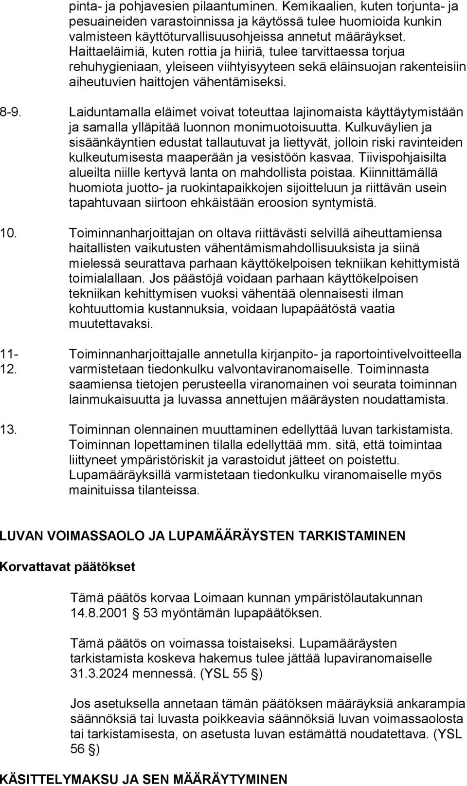 Laiduntamalla eläimet voivat toteuttaa lajinomaista käyttäytymistään ja samalla ylläpitää luonnon monimuotoisuutta.