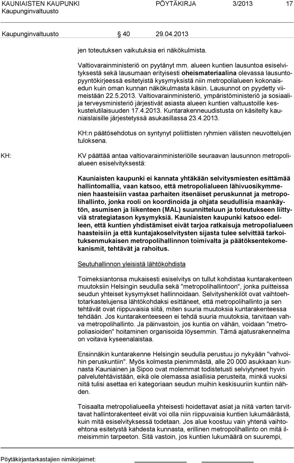 kulmasta käsin. Lausunnot on pyydetty viimeistään 22.5.2013.
