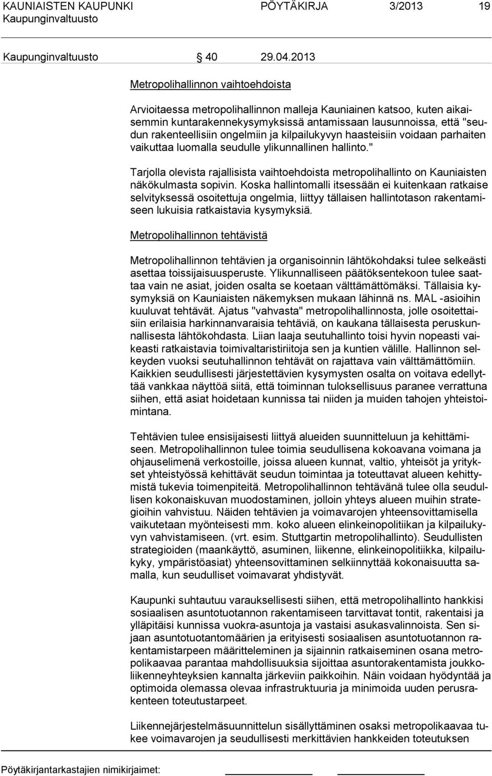 ongel miin a kilpailukyvyn haasteisiin voidaan parhaiten vaikuttaa luomalla seu dulle ylikunnallinen hallinto.