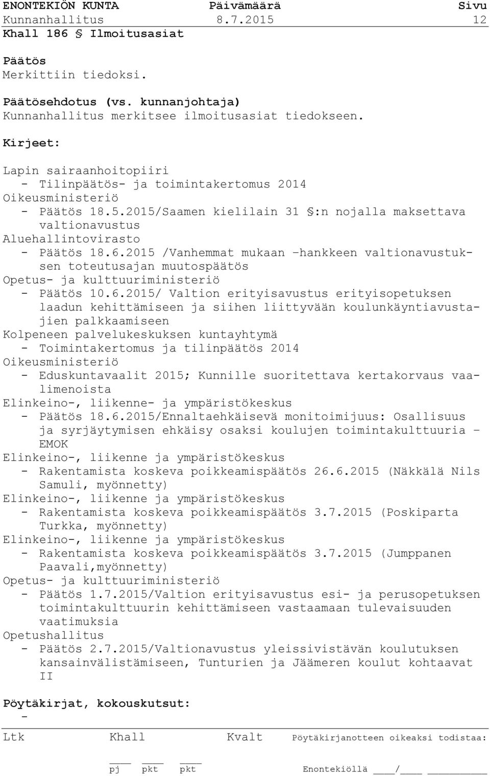 2015 /Vanhemmat mukaan hankkeen valtionavustuksen toteutusajan muutospäätös Opetus- ja kulttuuriministeriö - 10.6.