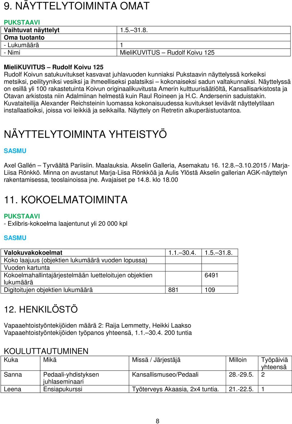 peilityyniksi vesiksi ja ihmeelliseksi palatsiksi kokonaiseksi sadun valtakunnaksi.