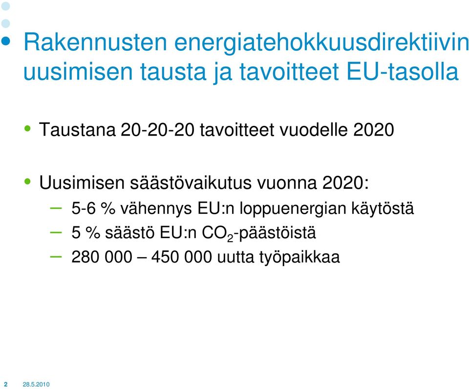 Uusimisen säästövaikutus vuonna 2020: 5-6 % vähennys EU:n