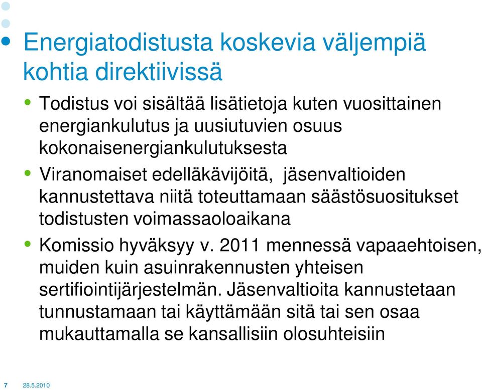 säästösuositukset todistusten voimassaoloaikana Komissio hyväksyy v.