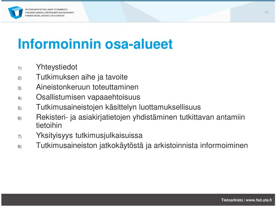 luottamuksellisuus 6) Rekisteri- ja asiakirjatietojen yhdistäminen tutkittavan antamiin