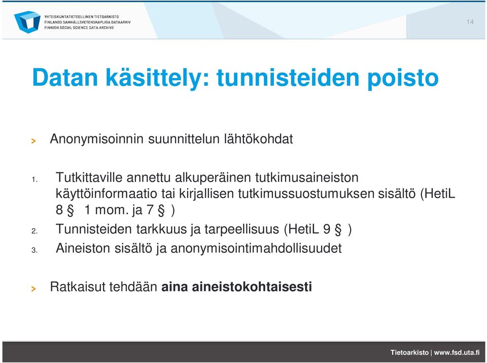 tutkimussuostumuksen sisältö (HetiL 8 1 mom. ja 7 ) 2.