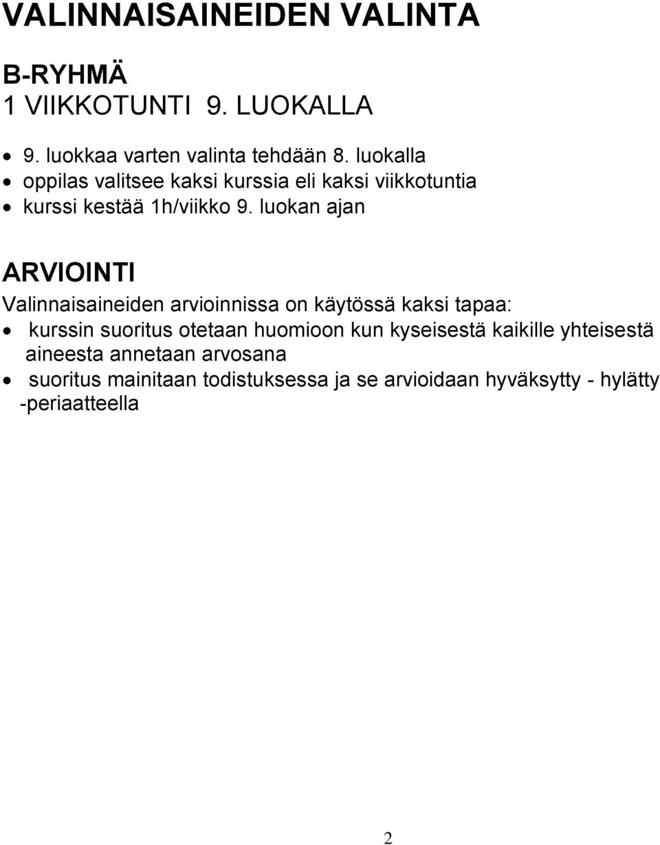 luokan ajan ARVIOINTI Valinnaisaineiden arvioinnissa on käytössä kaksi tapaa: kurssin suoritus otetaan huomioon