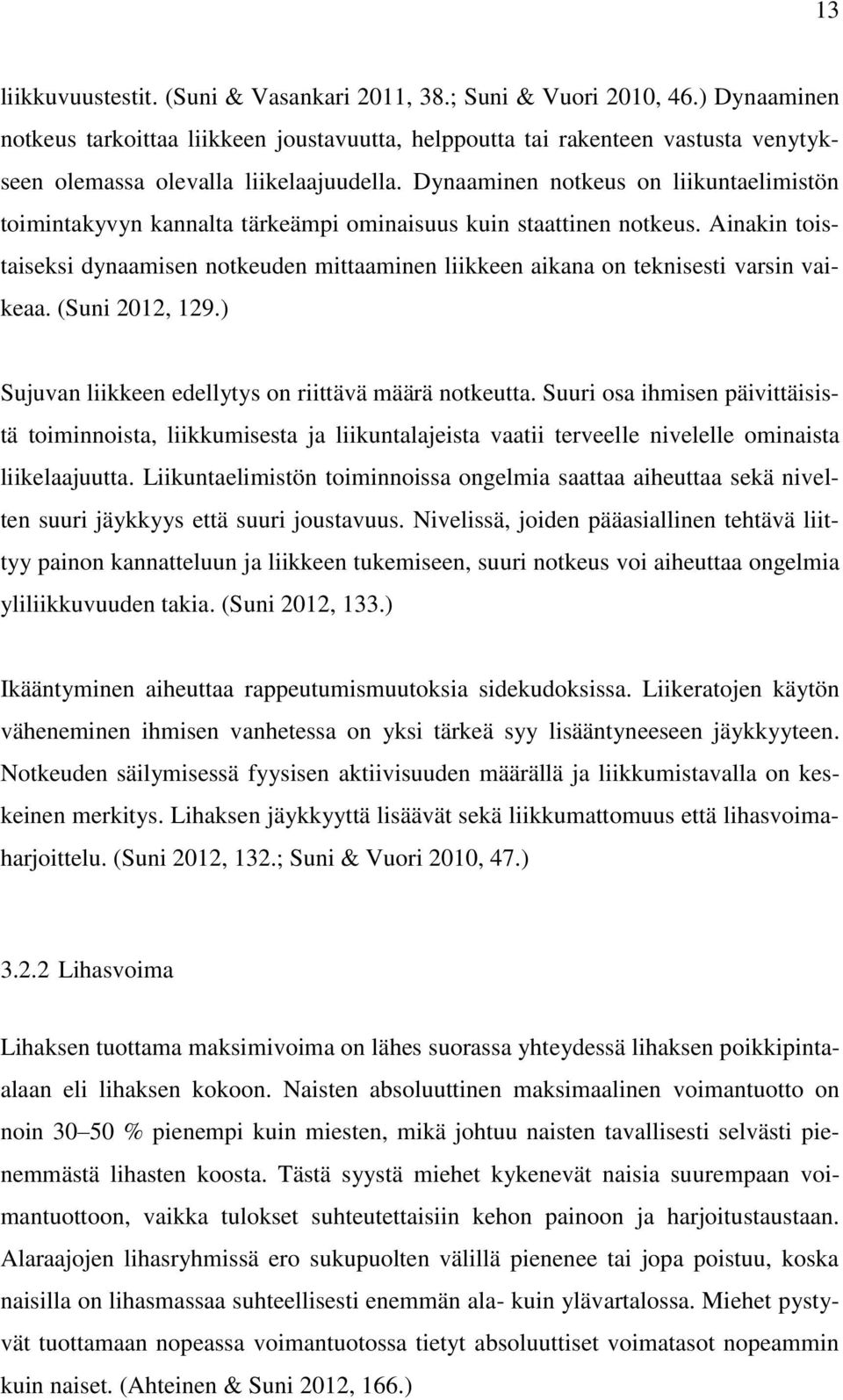 Dynaaminen notkeus on liikuntaelimistön toimintakyvyn kannalta tärkeämpi ominaisuus kuin staattinen notkeus.