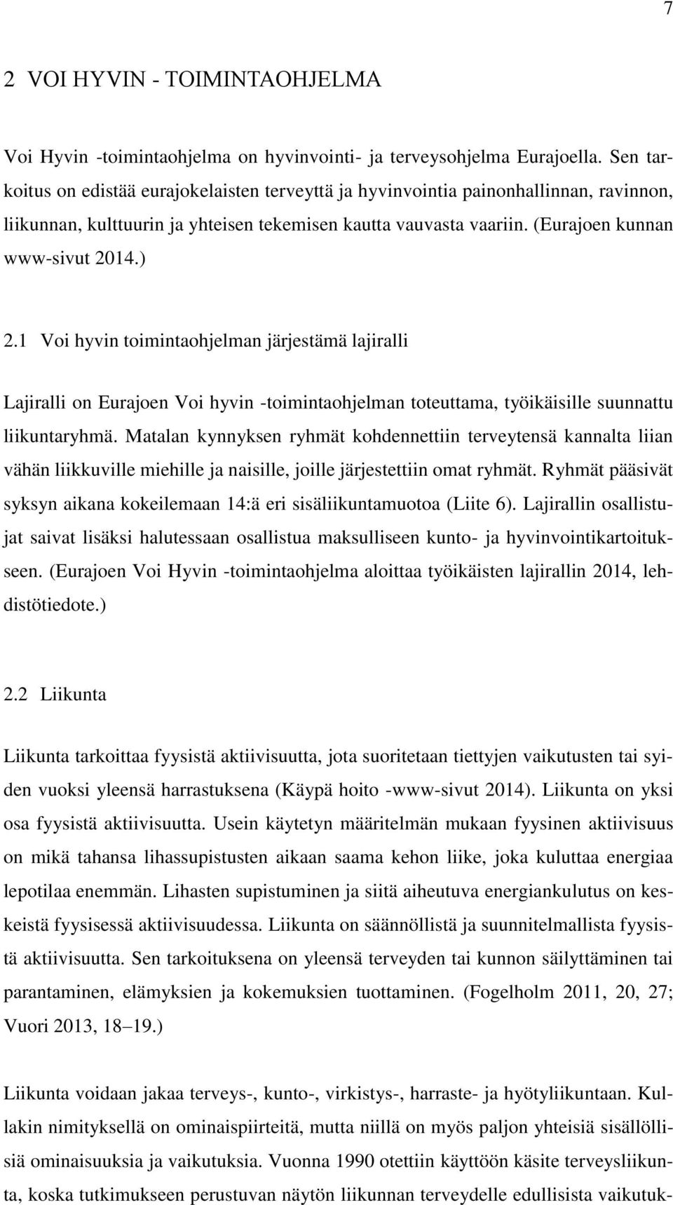 1 Voi hyvin toimintaohjelman järjestämä lajiralli Lajiralli on Eurajoen Voi hyvin -toimintaohjelman toteuttama, työikäisille suunnattu liikuntaryhmä.