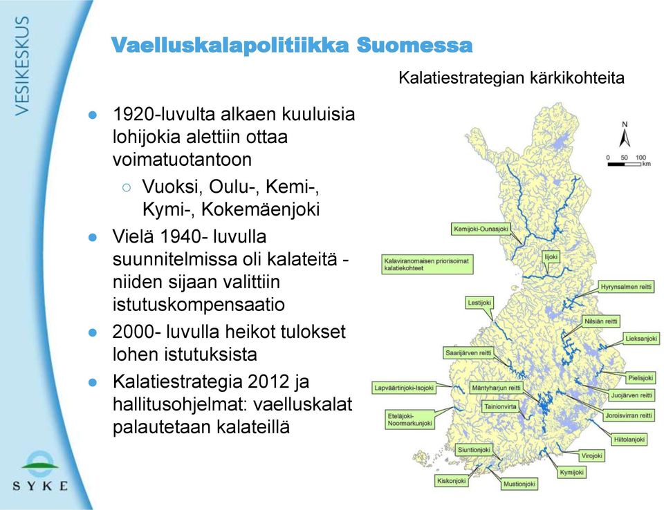 kalateitä - niiden sijaan valittiin istutuskompensaatio 2000- luvulla heikot tulokset lohen