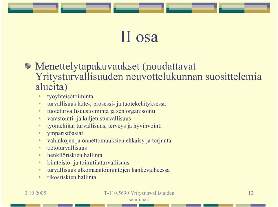 kuljetusturvallisuus työntekijän turvallisuus, terveys ja hyvinvointi ympäristöasiat vahinkojen ja onnettomuuksien ehkäisy ja