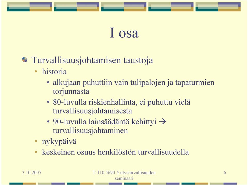 puhuttu vielä turvallisuusjohtamisesta 90-luvulla lainsäädäntö kehittyi