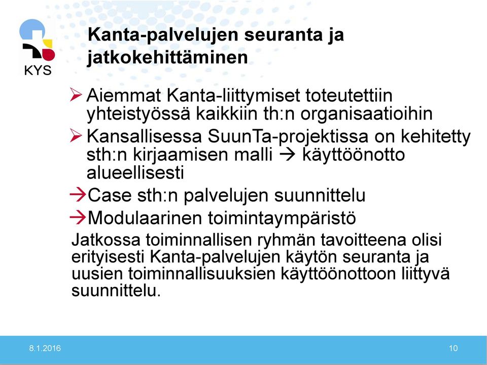 Case sth:n palvelujen suunnittelu Modulaarinen toimintaympäristö Jatkossa toiminnallisen ryhmän tavoitteena olisi