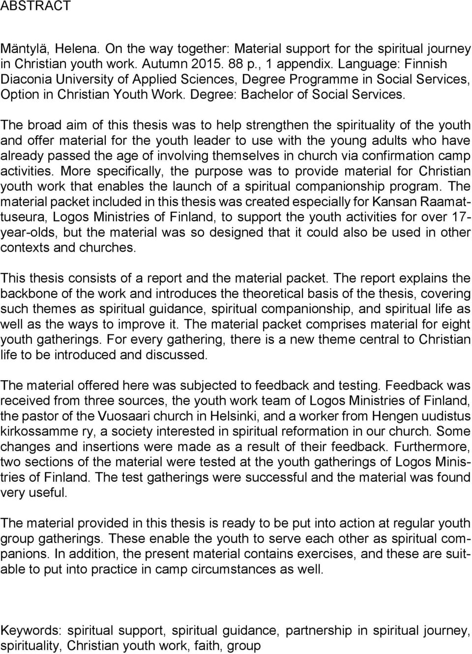The brad aim f this thesis was t help strengthen the spirituality f the yuth and ffer material fr the yuth leader t use with the yung adults wh have already passed the age f invlving themselves in
