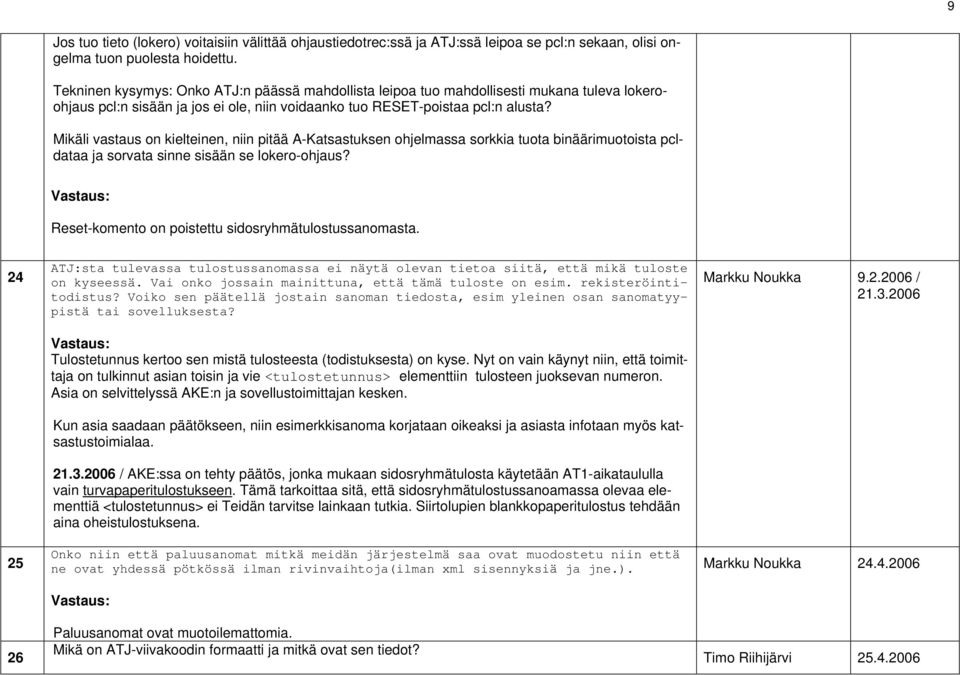 Mikäli vastaus on kielteinen, niin pitää A-Katsastuksen ohjelmassa sorkkia tuota binäärimuotoista pcldataa ja sorvata sinne sisään se lokero-ohjaus?