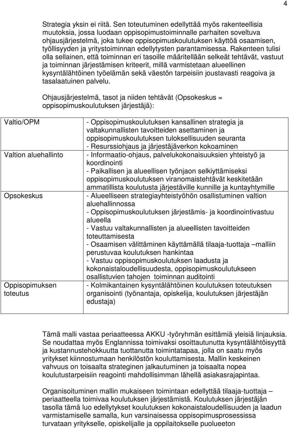 työllisyyden ja yritystoiminnan edellytysten parantamisessa.