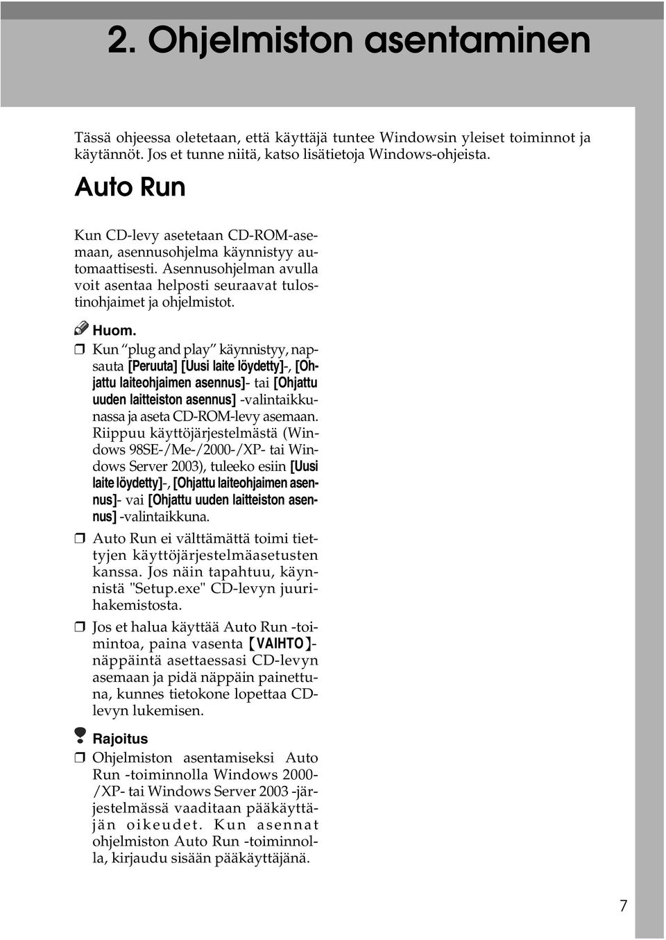 Kun plug and play käynnistyy, napsauta [Peruuta] [Uusi laite löydetty]-, [Ohjattu laiteohjaimen asennus]- tai [Ohjattu uuden laitteiston asennus] -valintaikkunassa ja aseta CD-ROM-levy asemaan.