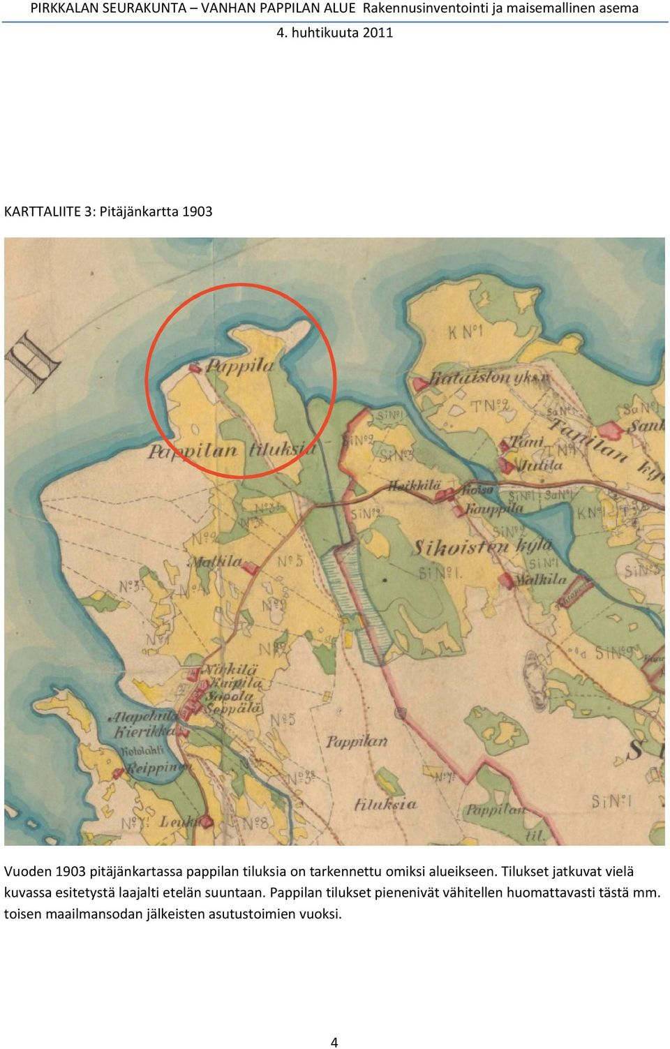 Tilukset jatkuvat vielä kuvassa esitetystä laajalti etelän suuntaan.