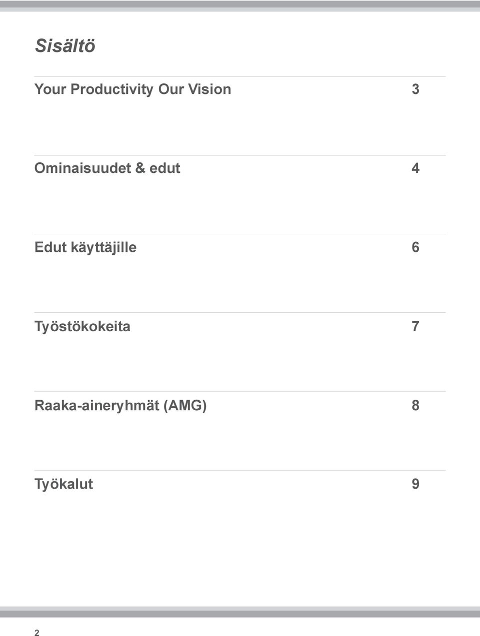 Edut käyttäjille 6 Työstökokeita