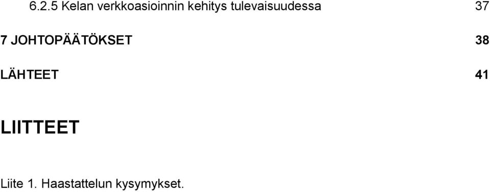 JOHTOPÄÄTÖKSET 38 LÄHTEET 41