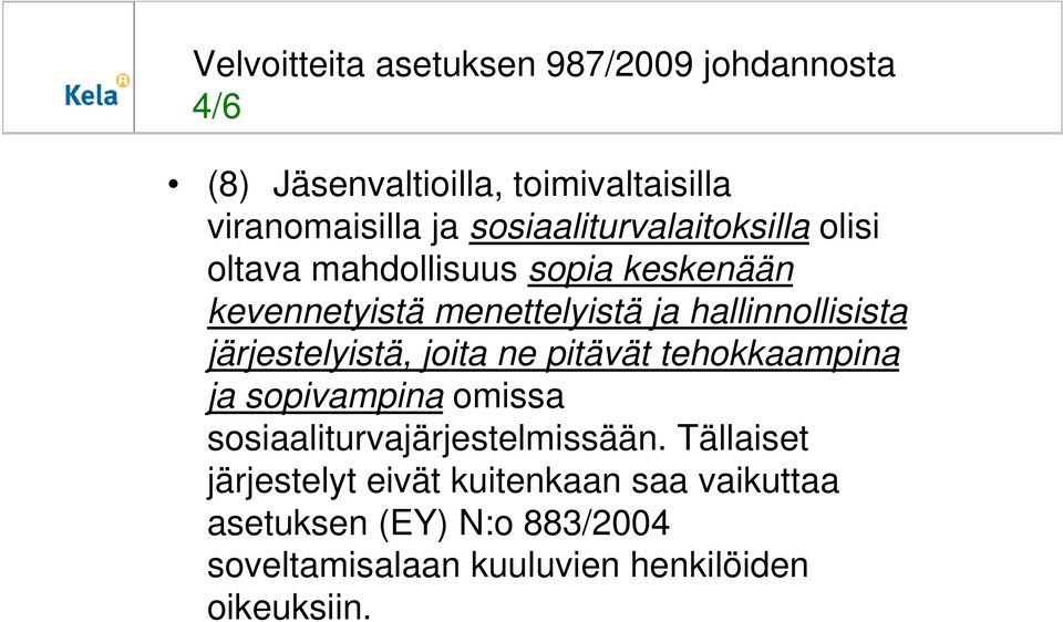 hallinnollisista järjestelyistä, joita ne pitävät tehokkaampina ja sopivampina omissa