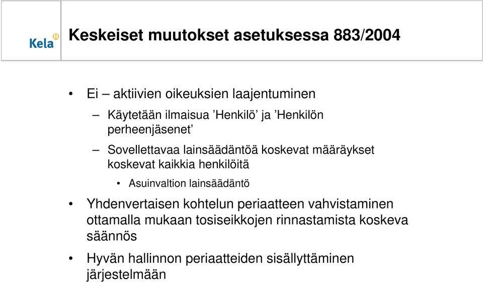 henkilöitä Asuinvaltion lainsäädäntö Yhdenvertaisen kohtelun periaatteen vahvistaminen ottamalla