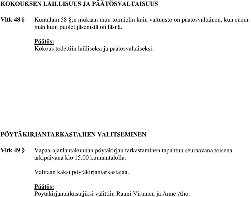 PÖYTÄKIRJANTARKASTAJIEN VALITSEMINEN Vltk 49 Vapaa-ajanlautakunnan pöytäkirjan tarkastaminen tapahtuu seuraavana