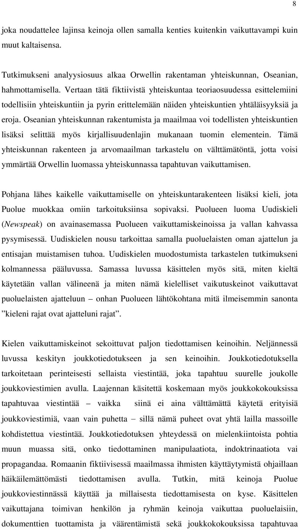 Oseanian yhteiskunnan rakentumista ja maailmaa voi todellisten yhteiskuntien lisäksi selittää myös kirjallisuudenlajin mukanaan tuomin elementein.