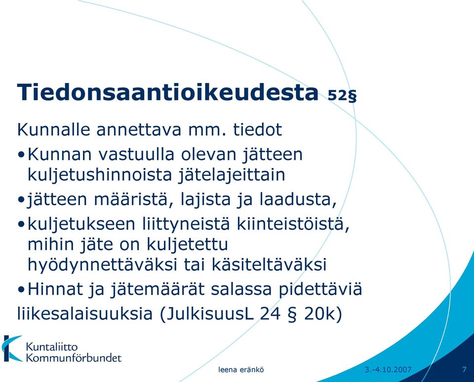 lajista ja laadusta, kuljetukseen liittyneistä kiinteistöistä, mihin jäte on kuljetettu