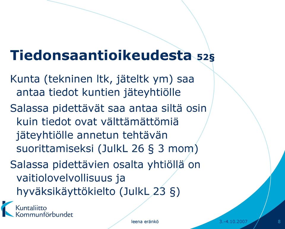 jäteyhtiölle annetun tehtävän suorittamiseksi (JulkL 26 3 mom) Salassa pidettävien