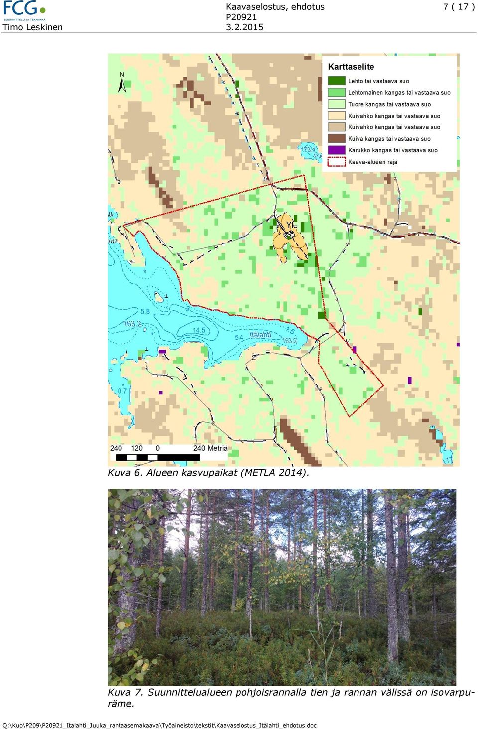 Suunnittelualueen pohjoisrannalla tien ja rannan välissä on