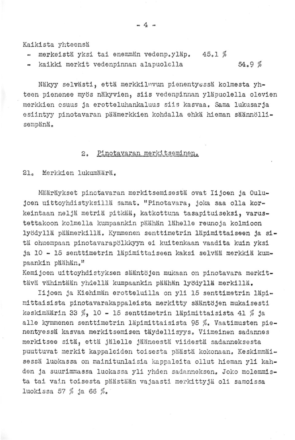 Sama lukusarja esiintyy pinotavaran päämerkkien kohdalla ehkä hieman säännöllisempänä., 2. Pinotavaran mer~itseminena 2lo Merkkien lukumäärä.